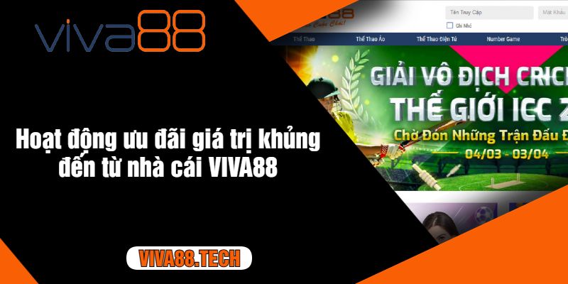 Hoạt động ưu đãi giá trị khủng đến từ nhà cái VIVA88