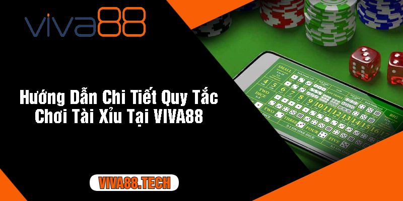 Hướng Dẫn Chi Tiết Quy Tắc Chơi Tài Xỉu Tại VIVA88