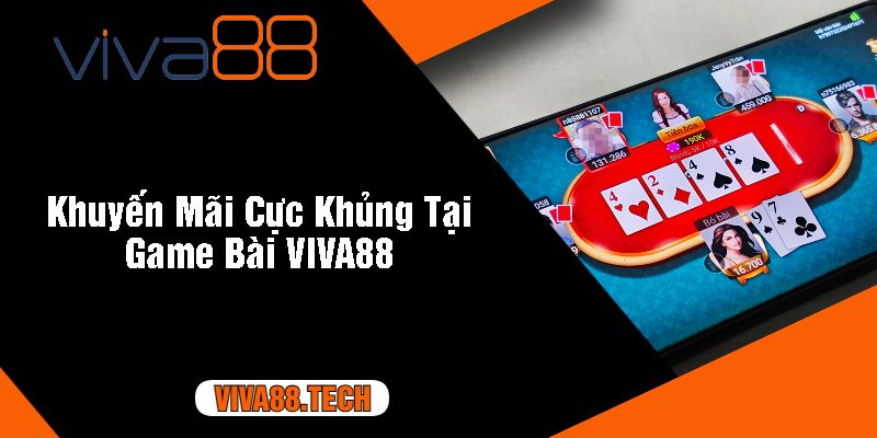 Khuyến Mãi Cực Khủng Tại Game Bài VIVA88