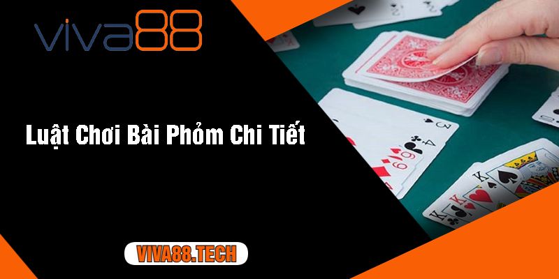 Luật Chơi Bài Phỏm Chi Tiết