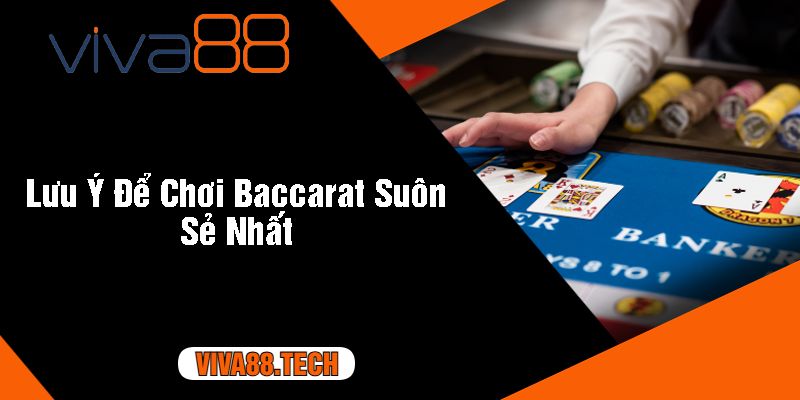 Lưu Ý Để Chơi Baccarat Suôn Sẻ Nhất