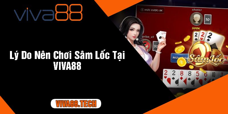 Lý Do Nên Chơi Sâm Lốc Tại VIVA88