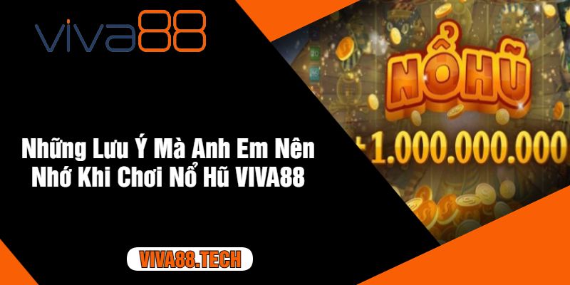 Những Lưu Ý Mà Anh Em Nên Nhớ Khi Chơi Nổ Hũ VIVA88