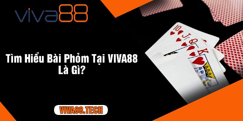 Tìm Hiểu Bài Phỏm Tại VIVA88 Là Gì